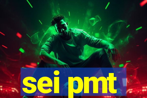 sei pmt